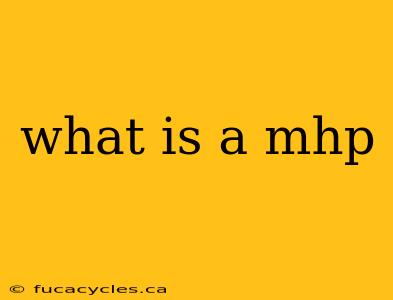 what is a mhp