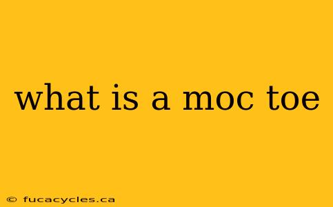 what is a moc toe