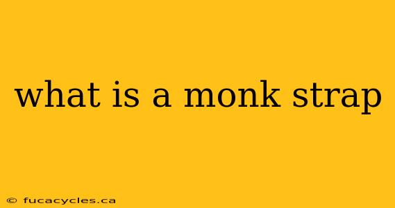 what is a monk strap