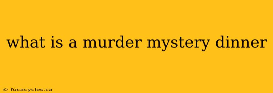 what is a murder mystery dinner