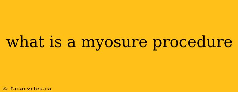 what is a myosure procedure