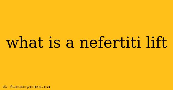 what is a nefertiti lift