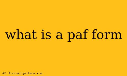 what is a paf form