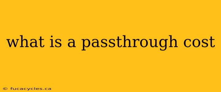 what is a passthrough cost