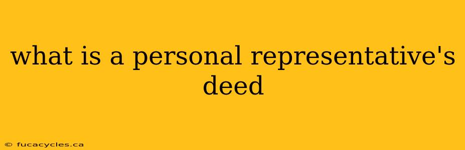 what is a personal representative's deed