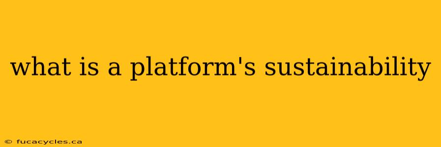 what is a platform's sustainability