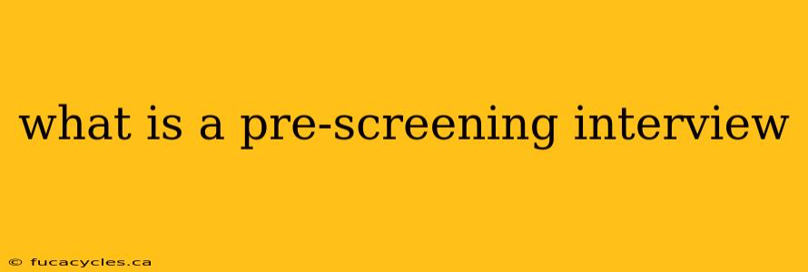 what is a pre-screening interview