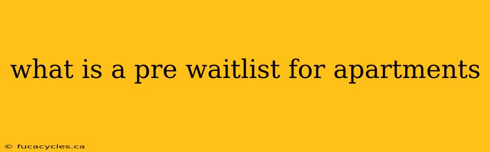 what is a pre waitlist for apartments