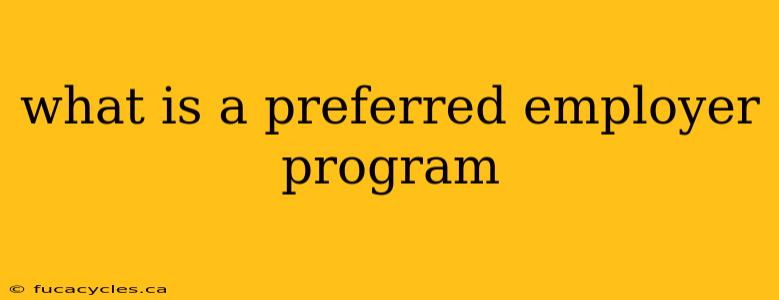 what is a preferred employer program