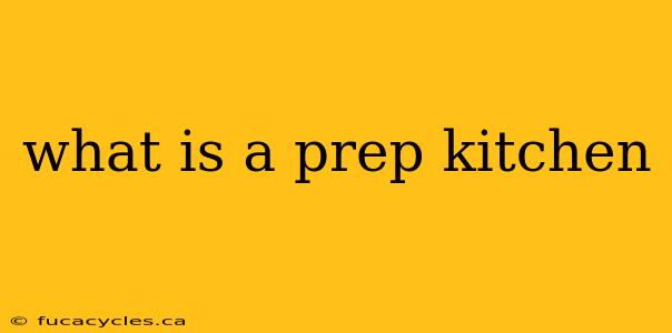 what is a prep kitchen