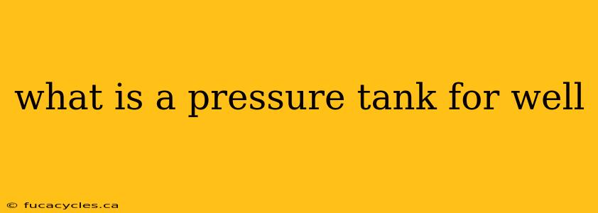 what is a pressure tank for well