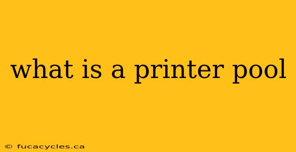 what is a printer pool