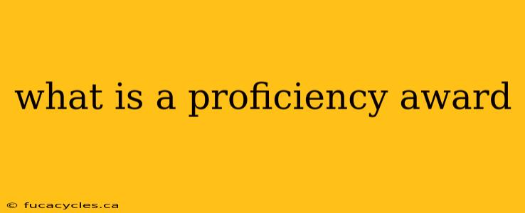 what is a proficiency award