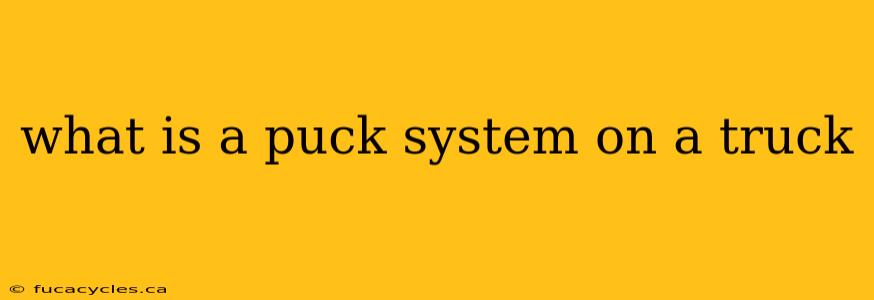 what is a puck system on a truck