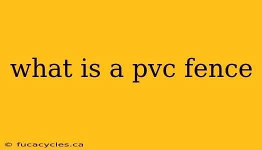 what is a pvc fence