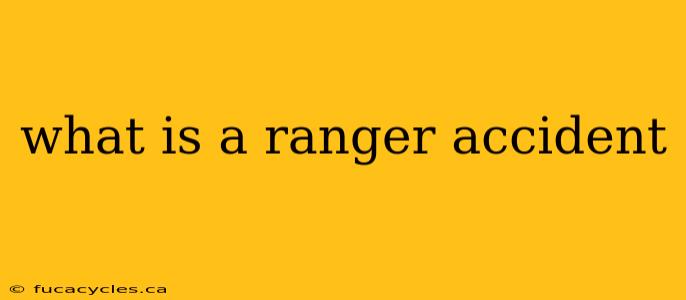 what is a ranger accident