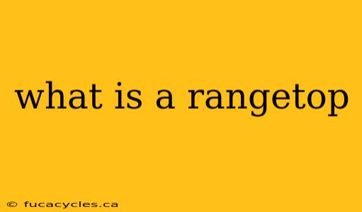 what is a rangetop