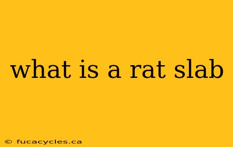 what is a rat slab