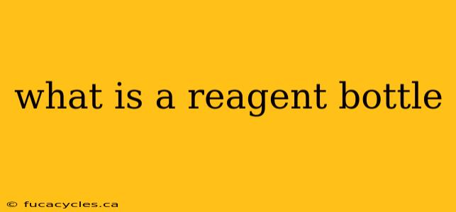 what is a reagent bottle