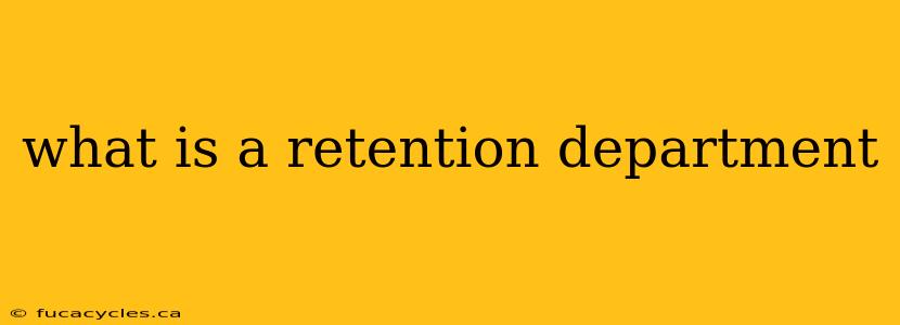 what is a retention department