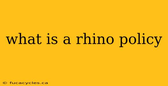 what is a rhino policy