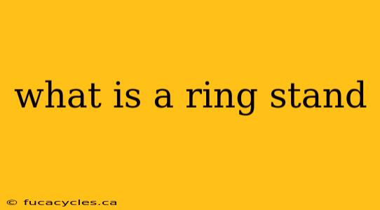 what is a ring stand