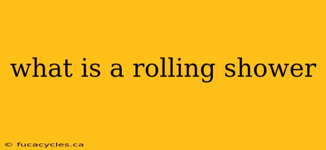 what is a rolling shower