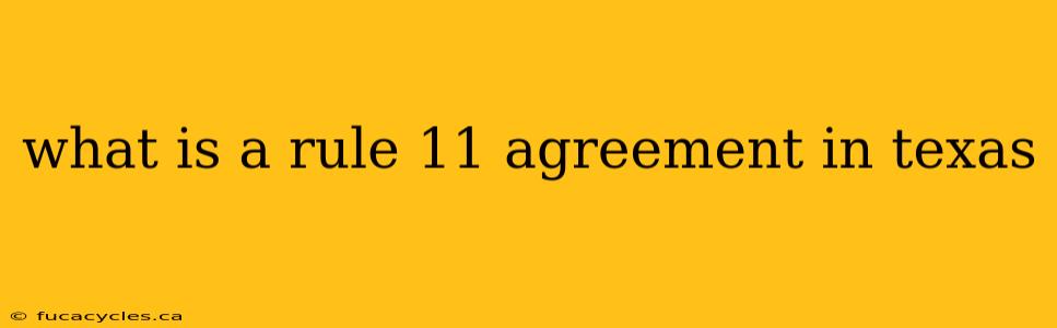 what is a rule 11 agreement in texas