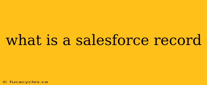 what is a salesforce record