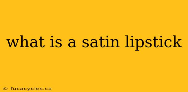 what is a satin lipstick