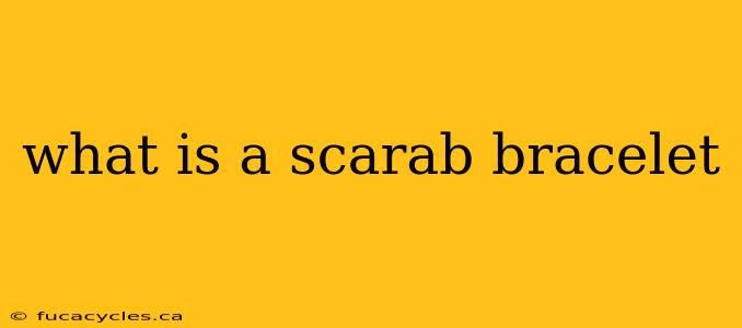 what is a scarab bracelet