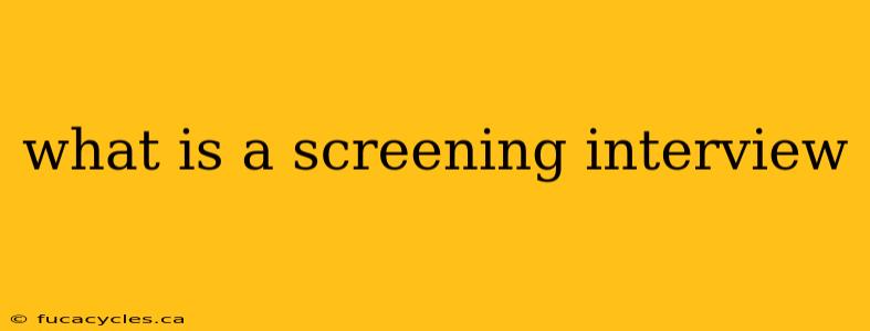 what is a screening interview