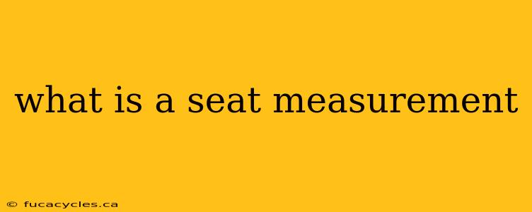 what is a seat measurement