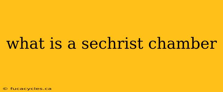 what is a sechrist chamber