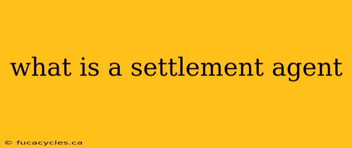 what is a settlement agent