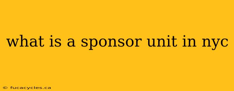 what is a sponsor unit in nyc