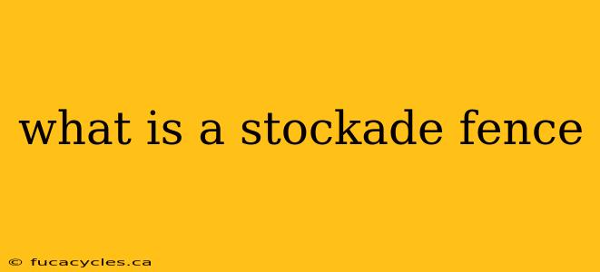 what is a stockade fence