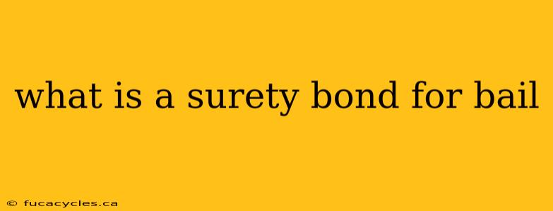 what is a surety bond for bail