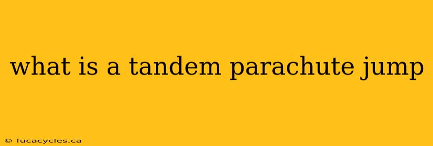 what is a tandem parachute jump