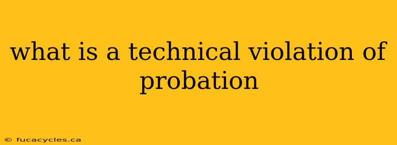 what is a technical violation of probation