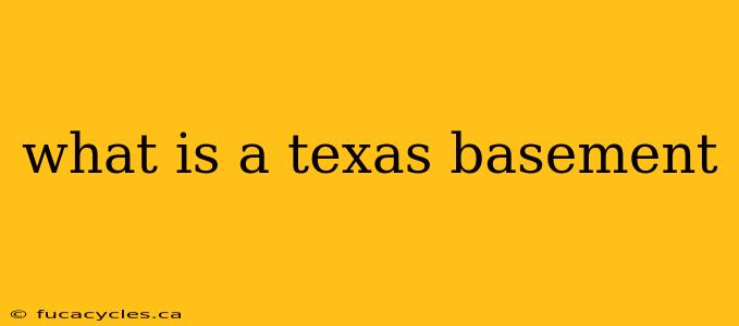 what is a texas basement