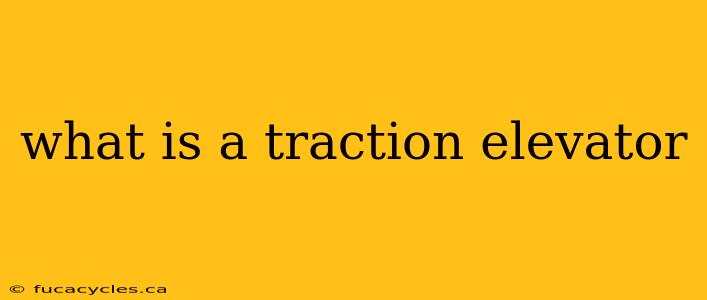 what is a traction elevator