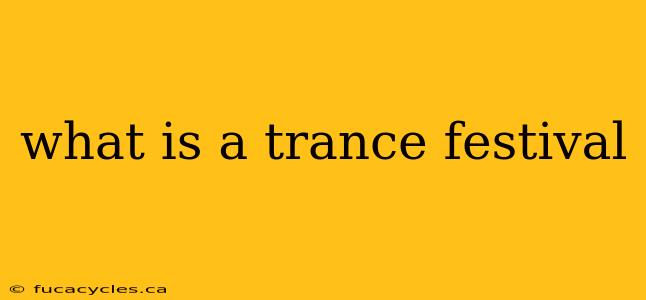 what is a trance festival