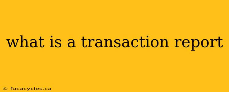 what is a transaction report