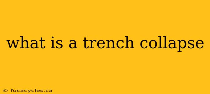 what is a trench collapse