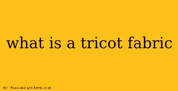 what is a tricot fabric