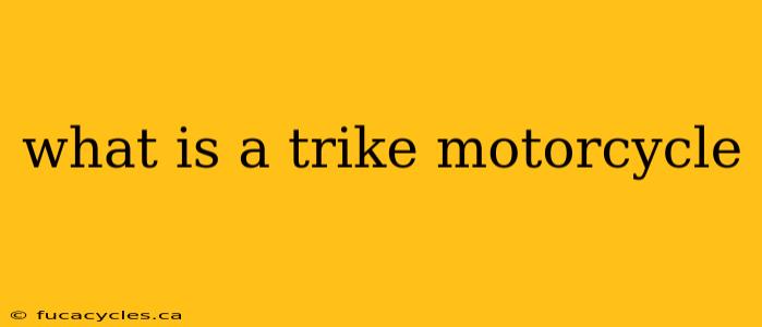 what is a trike motorcycle