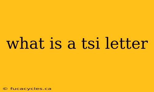 what is a tsi letter