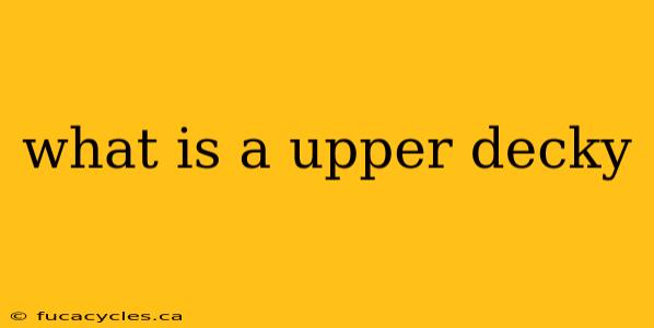 what is a upper decky