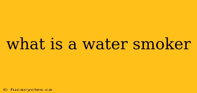 what is a water smoker